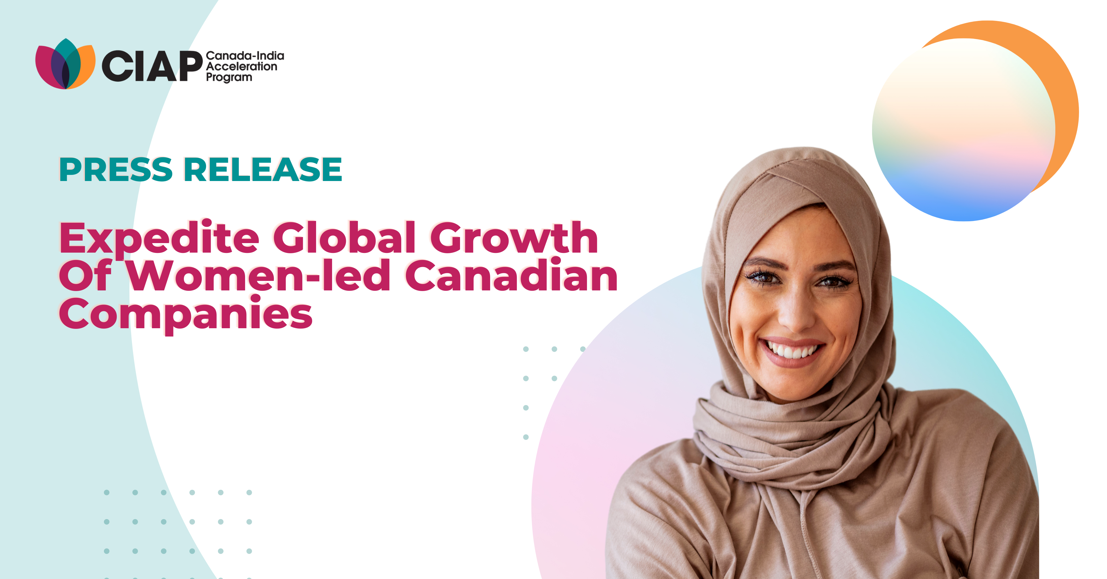 The Canada-India Acceleration Program Has Returned To Expedite The Global Growth Of Women-Led Canadian Companies
